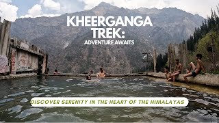 Kheerganga Trek: A Journey to Serenity | Experience the Magic of the Himalayas | Kasol