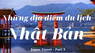 Những địa điểm du lịch Nhật Bản không nên bỏ lỡ - Japan Travel Part 3