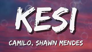 Camilo, Shawn Mendes - KESI (Letra\Lyrics)(Loop 1 Hour)