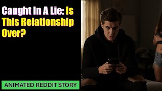 Caught In A Lie: Is This Relationship Over?