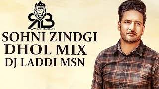 Sohni Zindgi Dhol Mix Sajjan Adeeb X Gurlez Akhtar Ft.Dj Laddi MSN