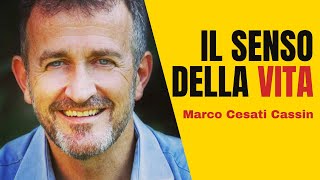 Marco Cesati Cassin e IL SENSO DELLA VITA (Ep.53)