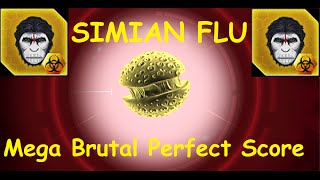 SIMIAN FLU - MEGA BRUTAL PERFECT SCORE | Plague Inc: Evolved #10