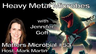 Matters Microbial #53: Heavy metal microbes!