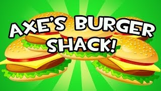 Axe's Burger Shack!