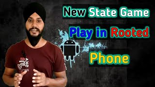 New State game play in rooted device  | How to play root phone new state game without unroot