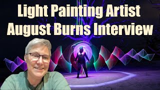 Light Painting Artist August Burns Interview