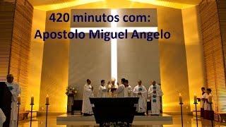 420 MINUTOS COM APOSTOLO MIGUEL ANGELO  VIDEO  MOTIVADOR  TRAZ A EXISTENCIA  ENERGIAS ADORMECIDAS