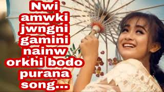 Nwi amwki jwngni gamini nainw orkhi purana song...