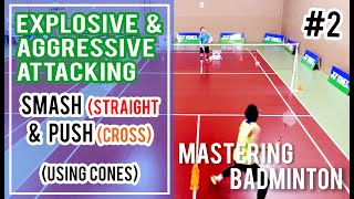 Mastering Badminton: Explosive & Aggressive Attacking - Smash (Cross) & Push (Straight) With Cone.