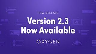 Oxygen 2.3 Now Available - One Minute Overview