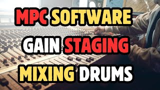 MPC Software Tips - Gain Staging - Mixing Drums