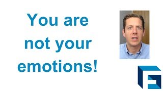 You are not your emotions