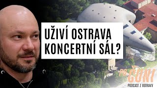 Po čuni! Potřebuje Ostrava novou koncertní halu? Jan Žemla říká, že rozhodně ano