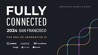 The Fully Connected AI Conference: April 18th , 2024