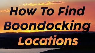 How to Find Great Boondocking Locations