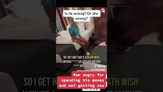 Man angry for spending his money and not getting sex #funnyvideo #money #angry #women #nature