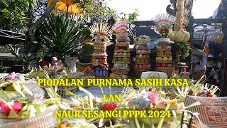 Piodalan Purnama Sasih Kasa Lan Naur Sesangi PPPK 2024