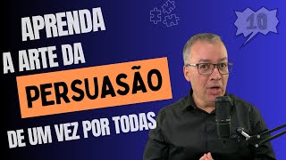 APRENDA A ARTE DA PERSUASÃO