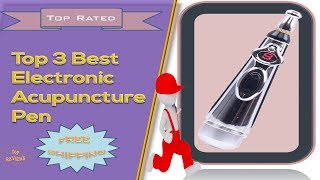 Top 3 Best Electronic Acupuncture Pen Review | Laser Acupuncture Pen