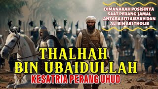 Thalhah Bin Ubaidillah | Ksatria Perang Uhud