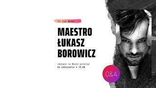 Q&A Maestro Łukasz Borowicz