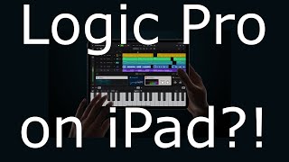 Logic Pro Finally Being Added to the iPad??