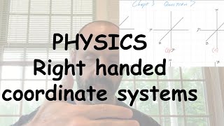 Right handed coordinate systems - Chapt 3 Q 7