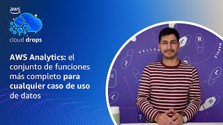 AWS Analytics: el conjunto de funciones más completo para cualquier caso de uso de datos