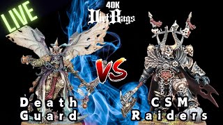 Death Guard vs CSM Raiders Live Stream! | Competitive | Pariah Nexus | Warhammer 40k Battle Report