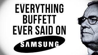 Everything Warren Buffett Ever Said on Samsung (including why he invested in them)