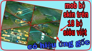 [ LIÊN QUÂN ] MOB 18 BỘ SKIN SIÊU VIỆT -CÓ HIỆU ỨNG GỐC✔