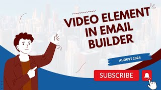 August 2024 - Video Element in Email Builder