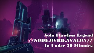 Destiny 2 | Solo Flawless Legend //NODE.OVRD.AVALON// In Under 30 Minutes