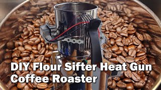 Coffee Roasting with DIY Flour Sifter Heat Gun roaster