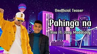 Pahinga na - JRoa ft. Jong Madaliday (Unofficial Teaser)