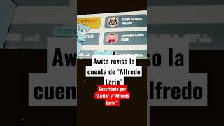 "Awita" reviso la cuenta de "Alfredo Larin" suscribete por esos 2 cradores de contenidos