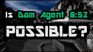 Is Dam Agent 0:52 Possible?  [GoldenEye 007]