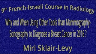 Using Other Tools than Mammography to Diagnose a Breast Cancer in 2016 - Miri Sklair-Levy