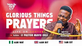 Glorious Things Prayers | MavisOrji