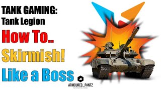 Tank Legion:  How To...Skirmish (Like a Boss!)