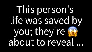 💌 You saved this person's life, and they're about to share how you…