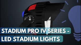 The NEW Stadium Pro IV - LED Stadium Light