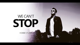 We Can't Stop - Hobbie Stuart