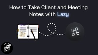 How to Take Client and Meeting Notes With Lazy