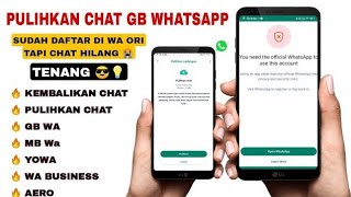 Pulihkan Chat GB Whatsapp dari you need the official whatsapp to use this account