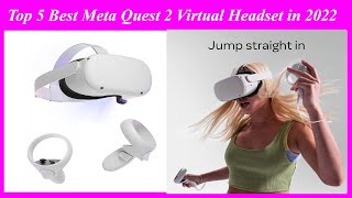 Top 5 Best Meta Quest 2 Virtual Headset in 2022 | Advanced All-In-One Virtual Reality Headset