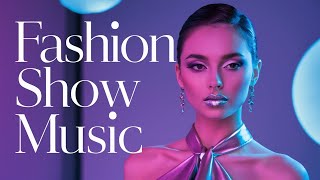 Fashion Show Music 2024 | Runway Deep House, Catwalk & Ramp Walk Beats