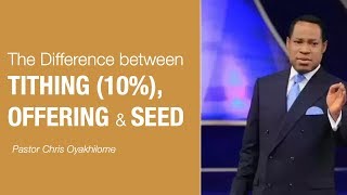 Pastor Chris Oyakhilome: The Difference between TITHING (10%), OFFERING & SEED