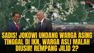 SADIS! JOKOWI UNDANG ASING TINGGAL DI IKN, WARGA ASLI MALAH DIUSIR! REMPANG JILID 2? | OTR Eps. 596